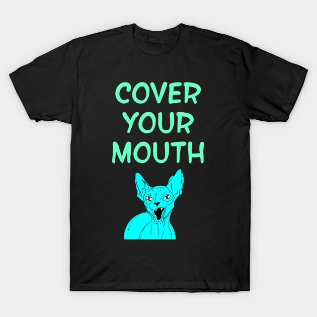 Cover your mouth. Don't sneeze, kids. I dare you to sneeze. 2020, you suck. Quarantine times. Funny quote. Cranky moody sassy badass blue Sphynx cat cartoon. T-Shirt by IvyArtistic